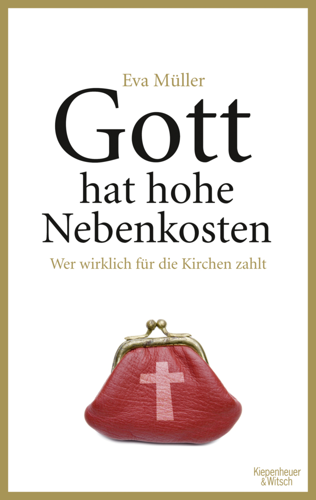 Cover: 9783462044850 | Gott hat hohe Nebenkosten | Wer wirklich für die Kirchen zahlt | Buch