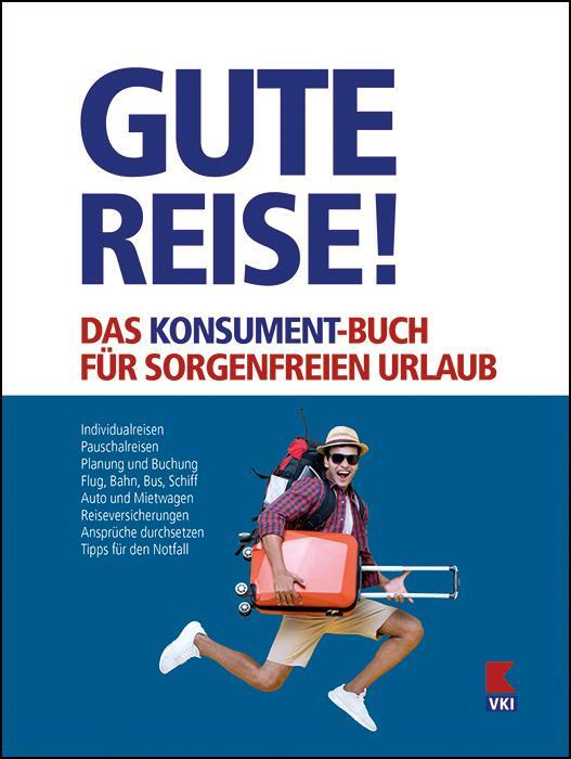 Cover: 9783990131244 | Gute Reise! Das KONSUMENT-Buch für sorgenfreien Urlaub | Manfred Lappe