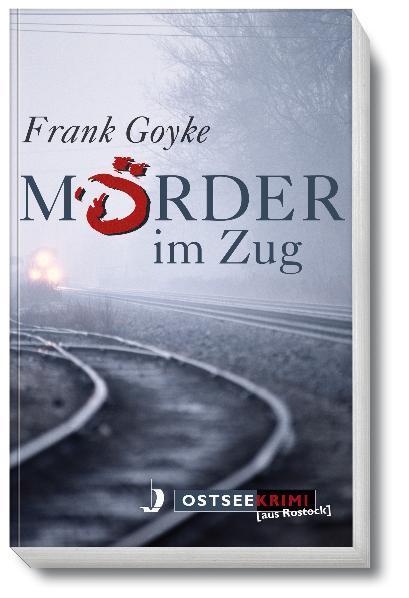 Cover: 9783356014228 | Mörder im Zug | Frank Goyke | Taschenbuch | Ostseekrimi | Deutsch