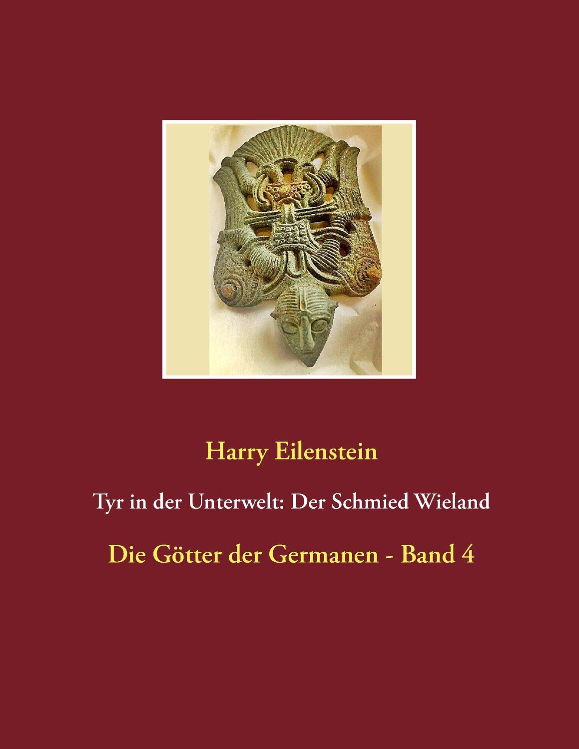Cover: 9783741293849 | Tyr in der Unterwelt: Der Schmied Wieland | Harry Eilenstein | Buch