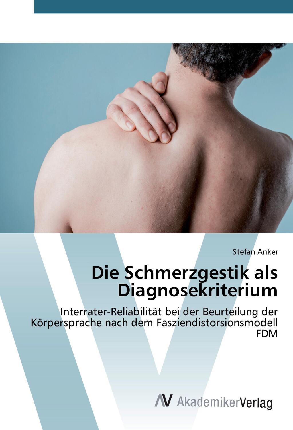 Cover: 9783639855869 | Die Schmerzgestik als Diagnosekriterium | Stefan Anker | Taschenbuch