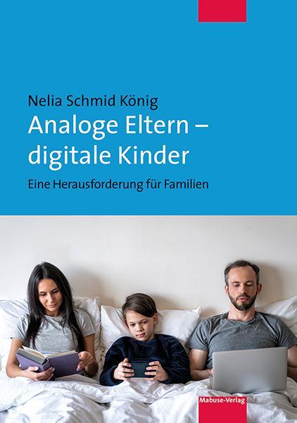 Cover: 9783863216634 | Analoge Eltern - digitale Kinder | Eine Herausforderung für Familien