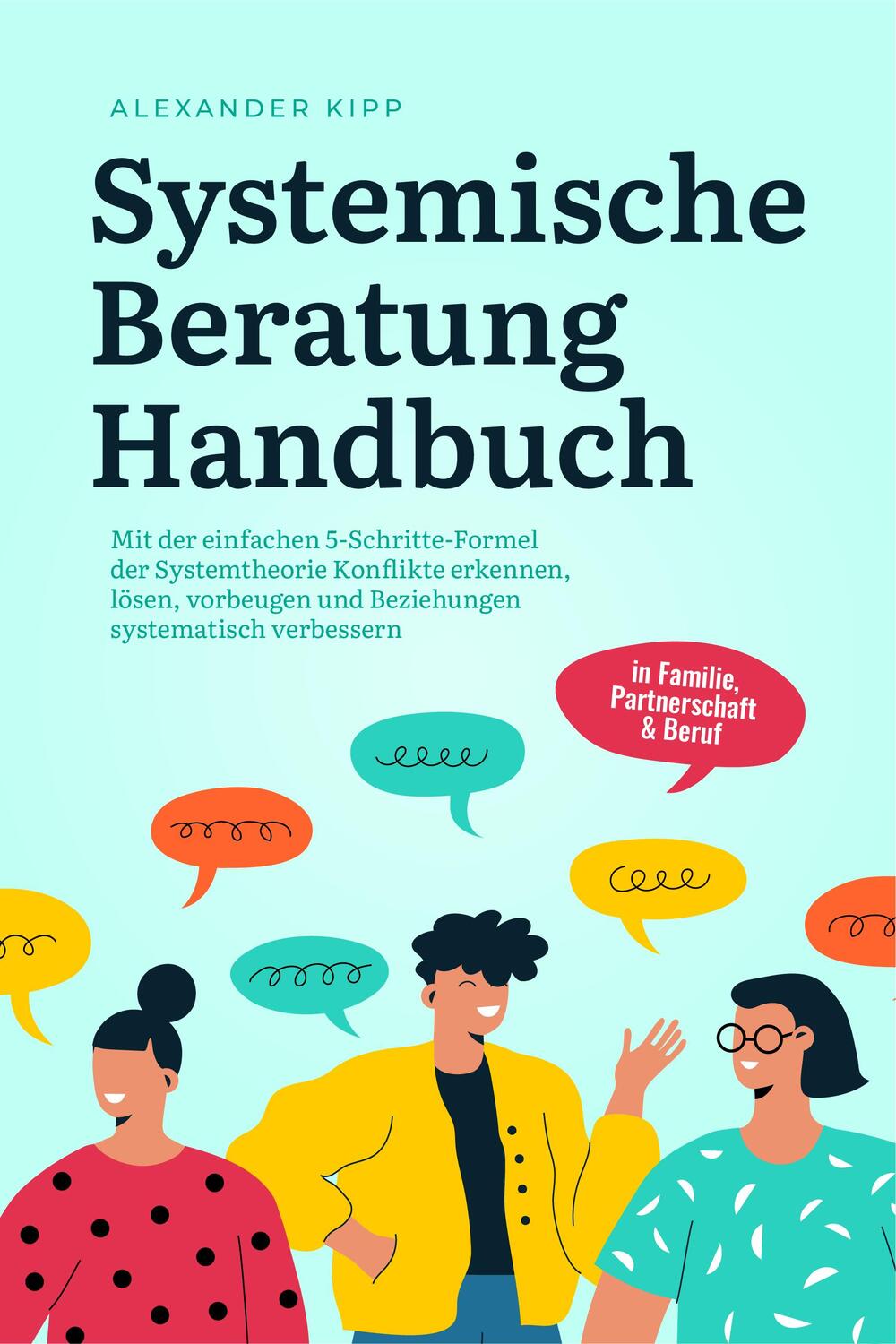 Cover: 9783757601164 | Systemische Beratung Handbuch: Mit der einfachen 5-Schritte-Formel...
