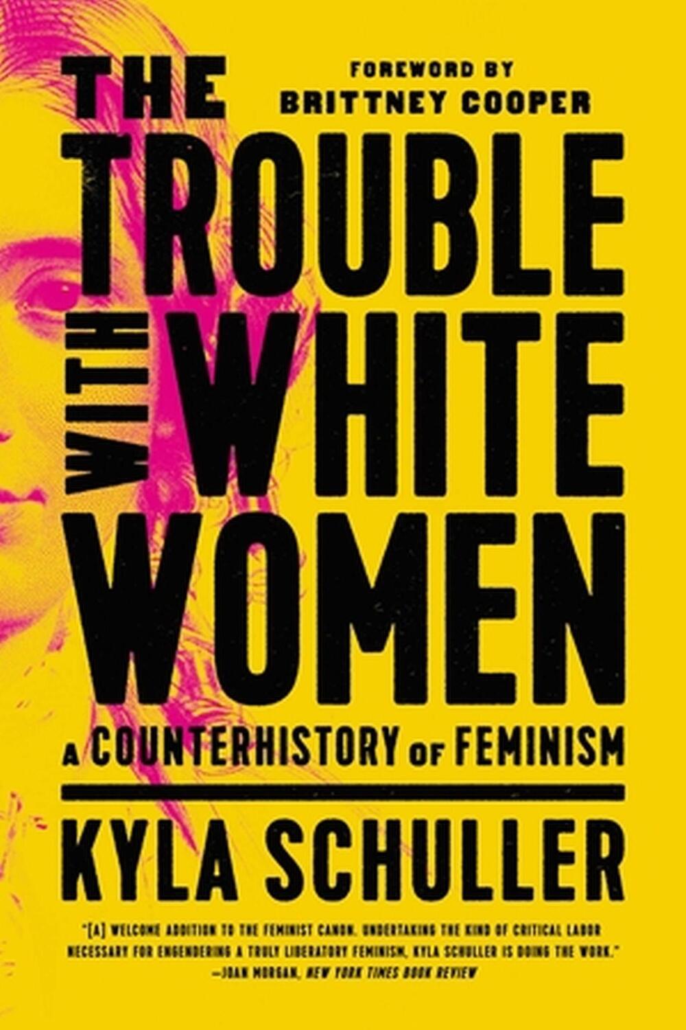 Cover: 9781645036876 | The Trouble with White Women | A Counterhistory of Feminism | Schuller