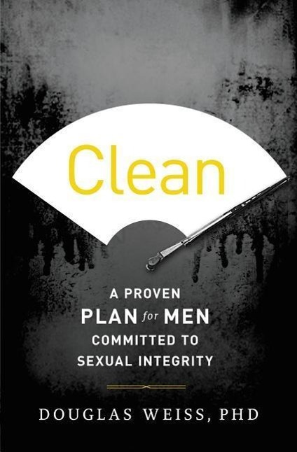 Cover: 9781400204687 | Clean | A Proven Plan for Men Committed to Sexual Integrity | Weiss