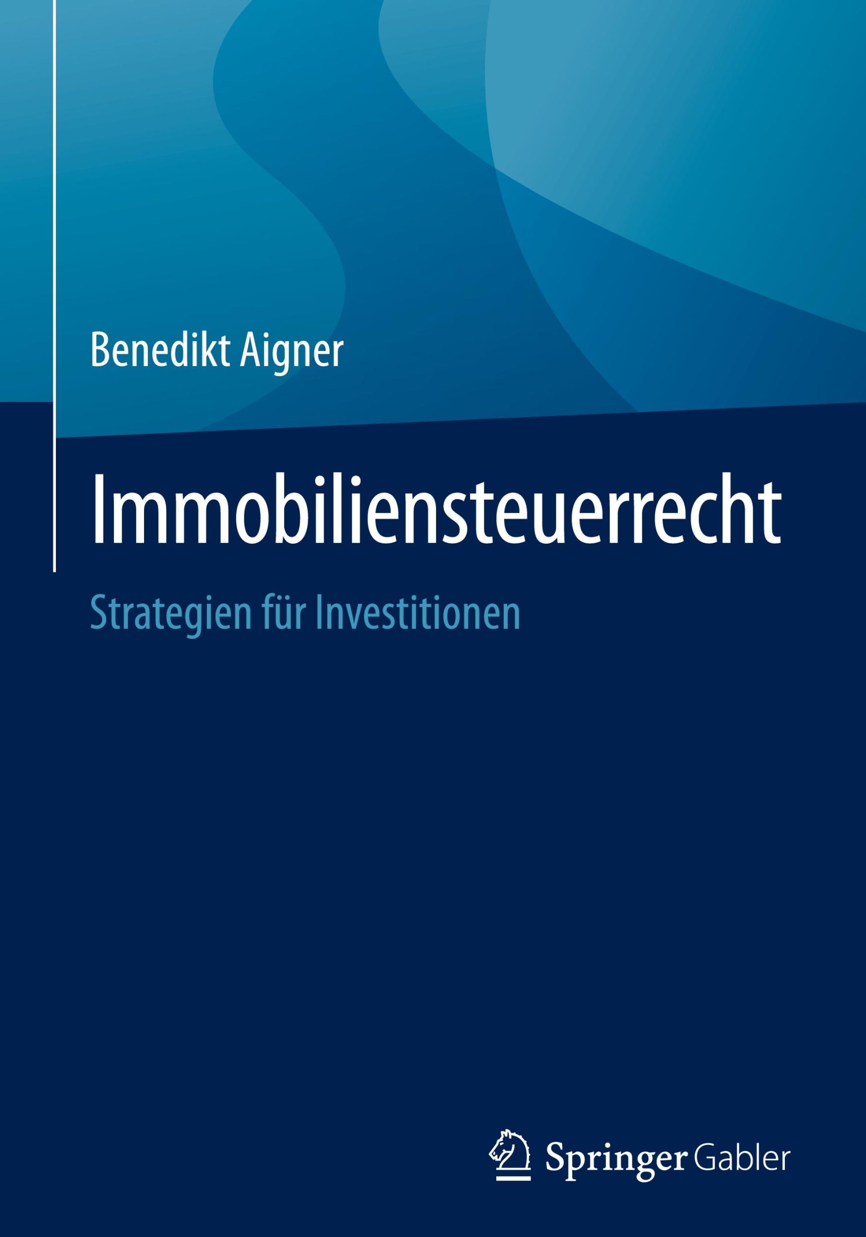 Cover: 9783658453466 | Immobiliensteuerrecht | Strategien für Investitionen | Benedikt Aigner