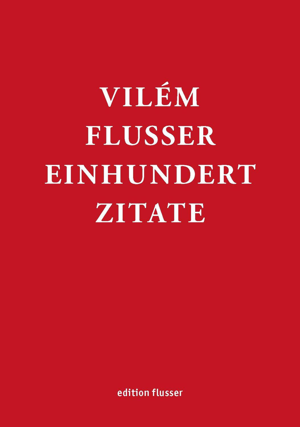 Cover: 9783923283705 | Vilém Flusser - Einhundert Zitate | Rainer Guldin (u. a.) | Buch