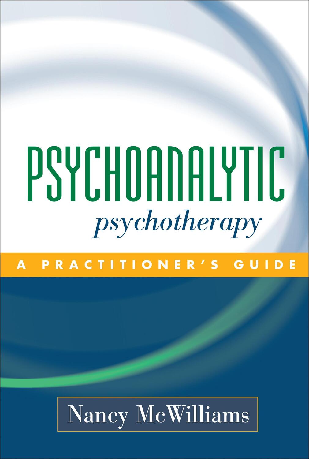 Cover: 9781593850098 | Psychoanalytic Psychotherapy | A Practitioner's Guide | McWilliams