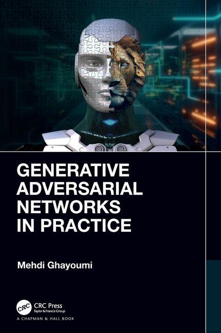 Cover: 9781032248448 | Generative Adversarial Networks in Practice | Mehdi Ghayoumi | Buch