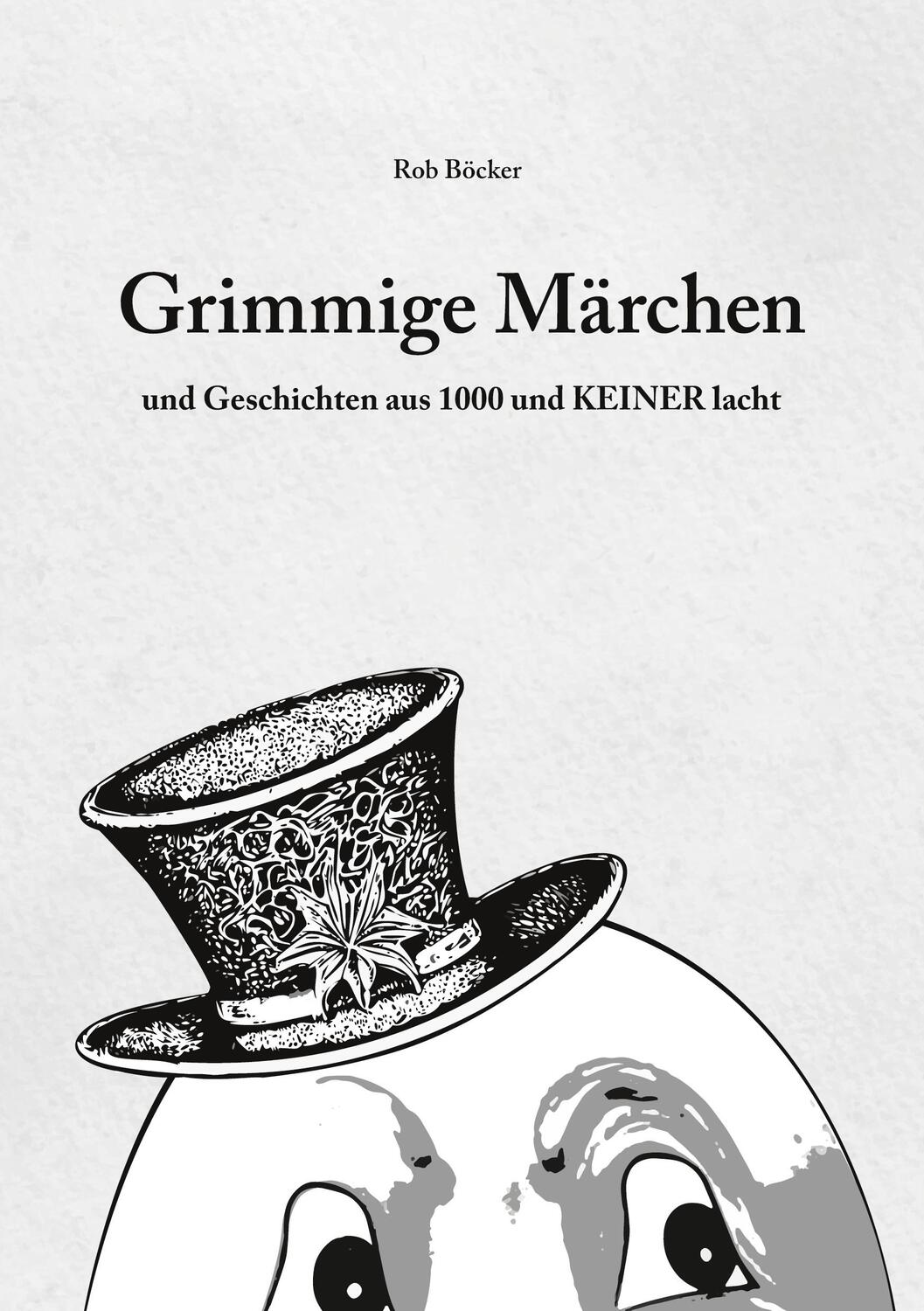Cover: 9783758307973 | Grimmige Märchen und Geschichten aus 1000 und KEINER lacht | Böcker