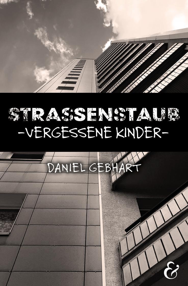 Cover: 9783963233340 | Strassenstaub: Vergessene Kinder - Daniel Gebhart - Roman | Daniel