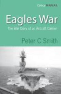 Cover: 9780907579533 | Eagles War | The War Diary of an Aircraft Carrier | Peter C. Smith