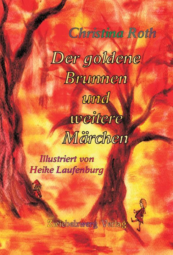 Cover: 9783969070468 | Der goldene Brunnen und weitere Märchen | Christina Roth | Taschenbuch
