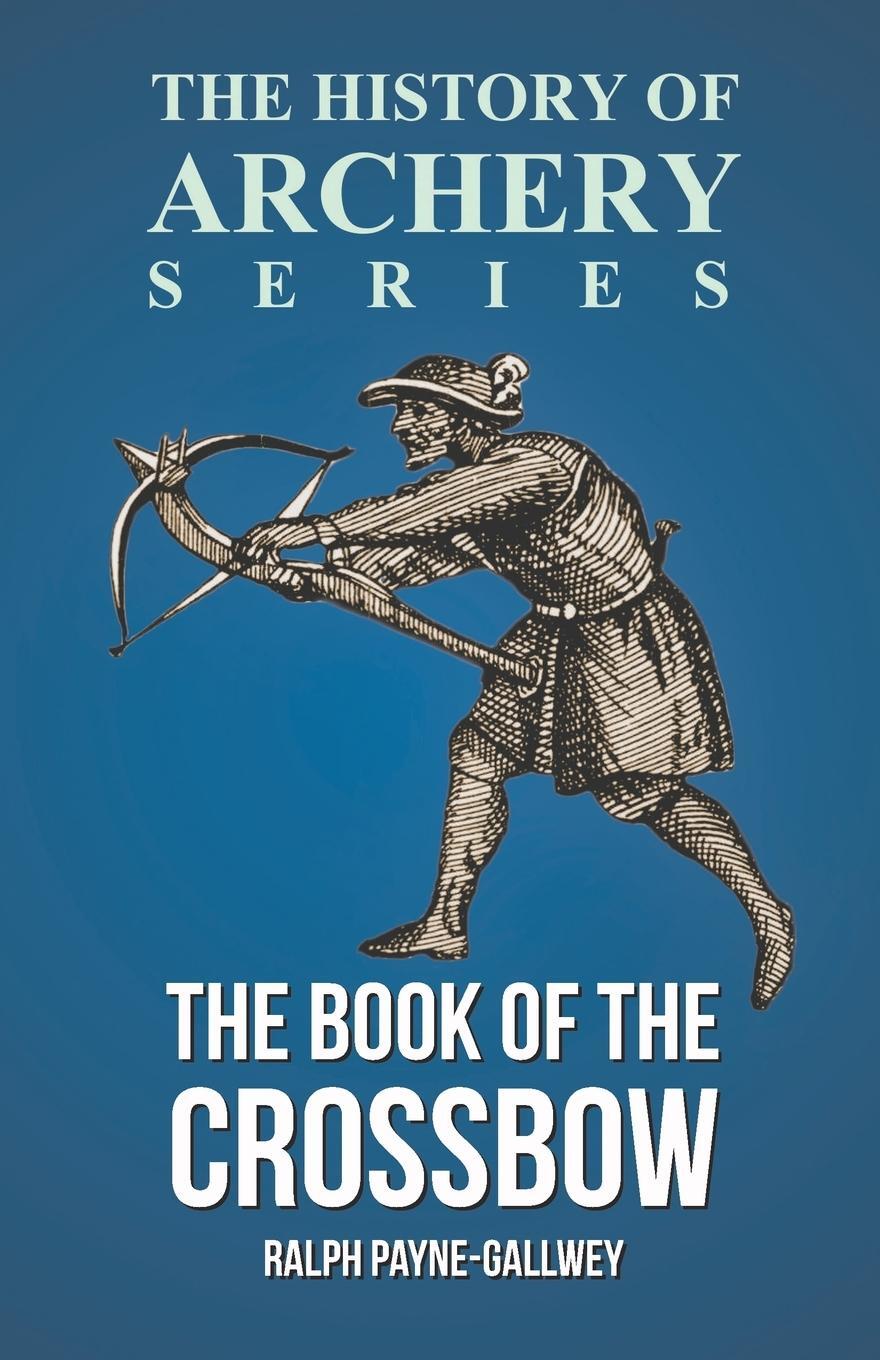 Cover: 9781473329201 | The Book of the Crossbow (History of Archery Series) | Taschenbuch