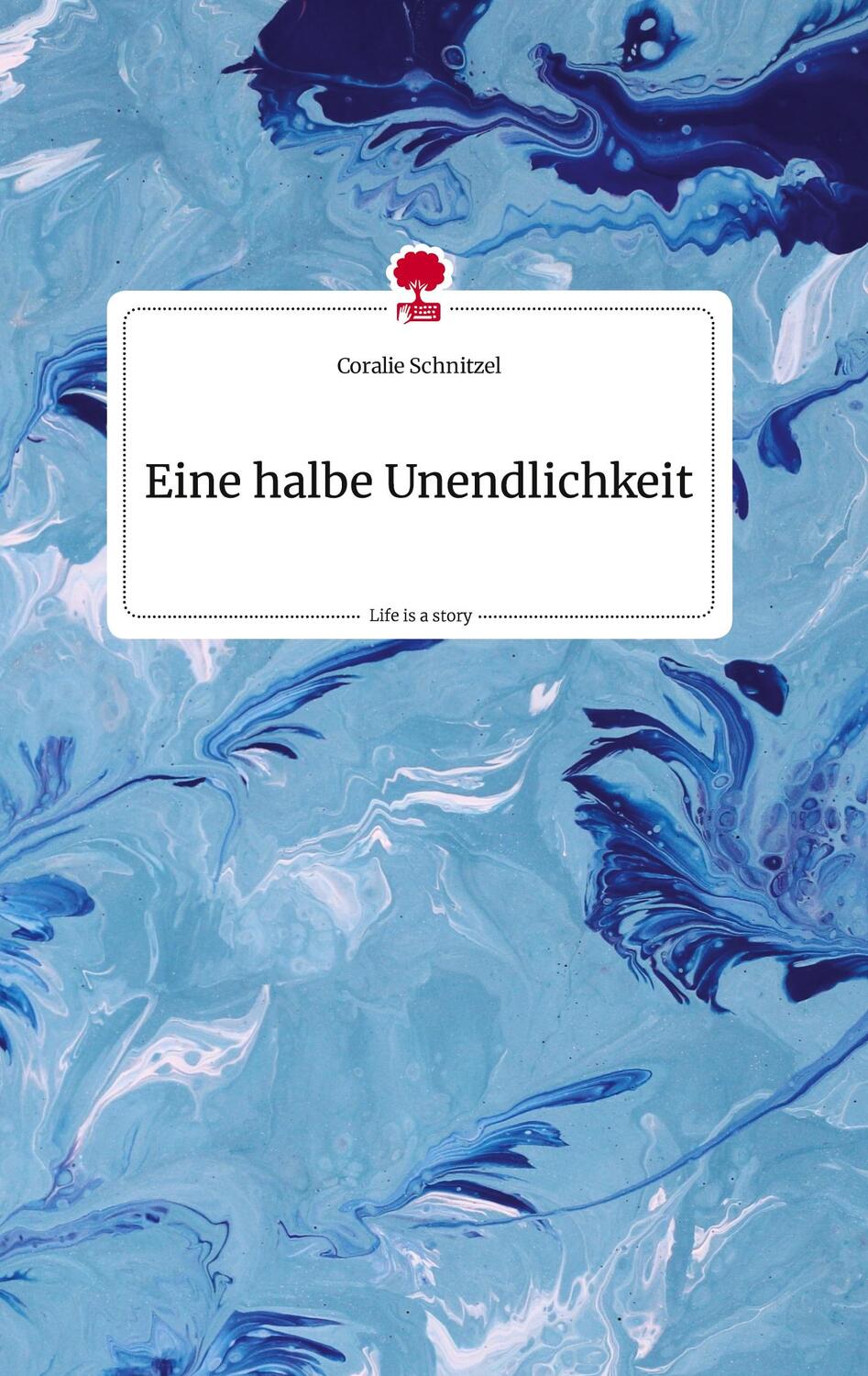 Cover: 9783710809637 | Eine halbe Unendlichkeit. Life is a Story - story.one | Schnitzel