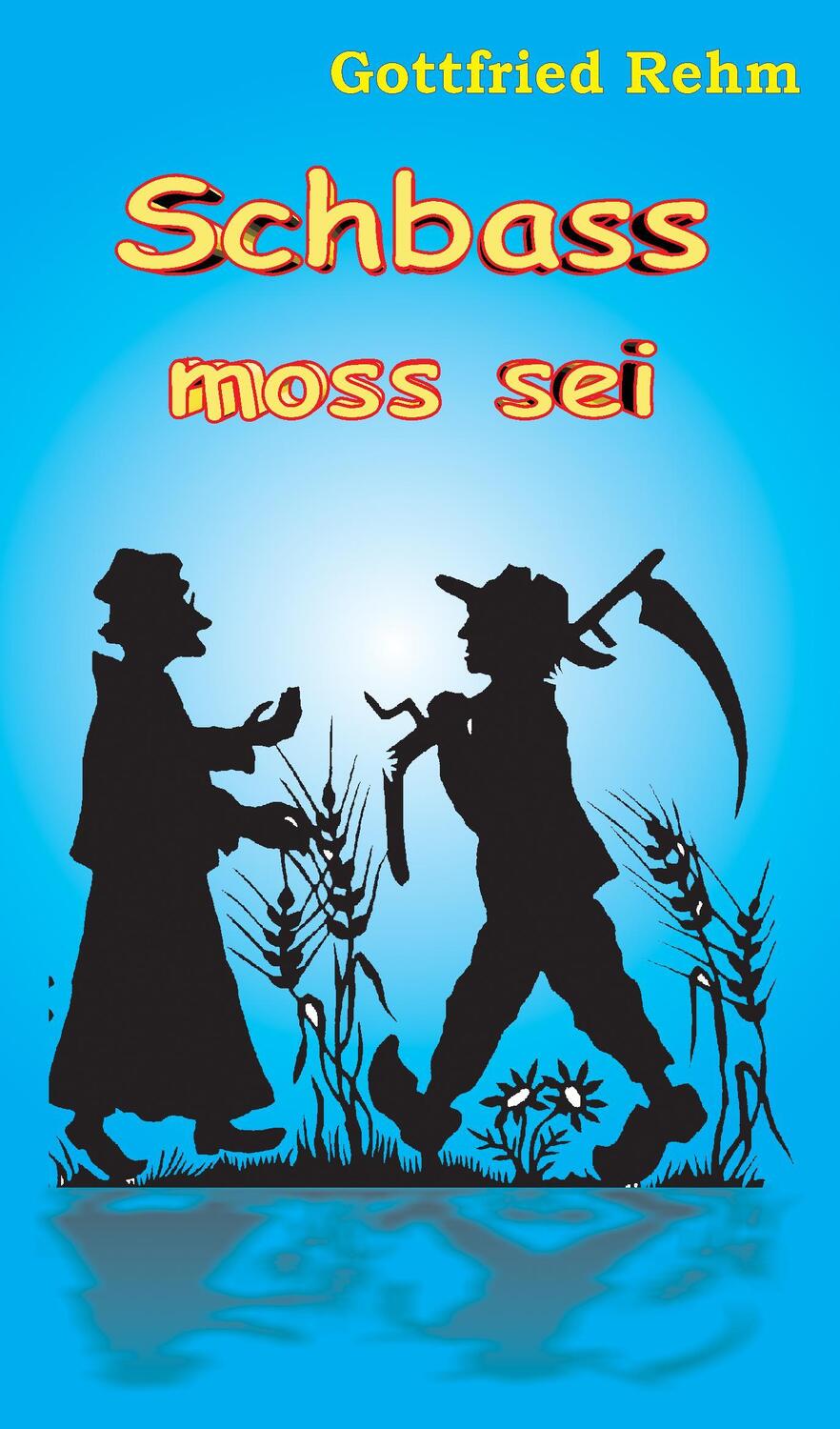Cover: 9783833457326 | Schbass moss sei | Gottfried Rehm | Taschenbuch | Paperback | 68 S.