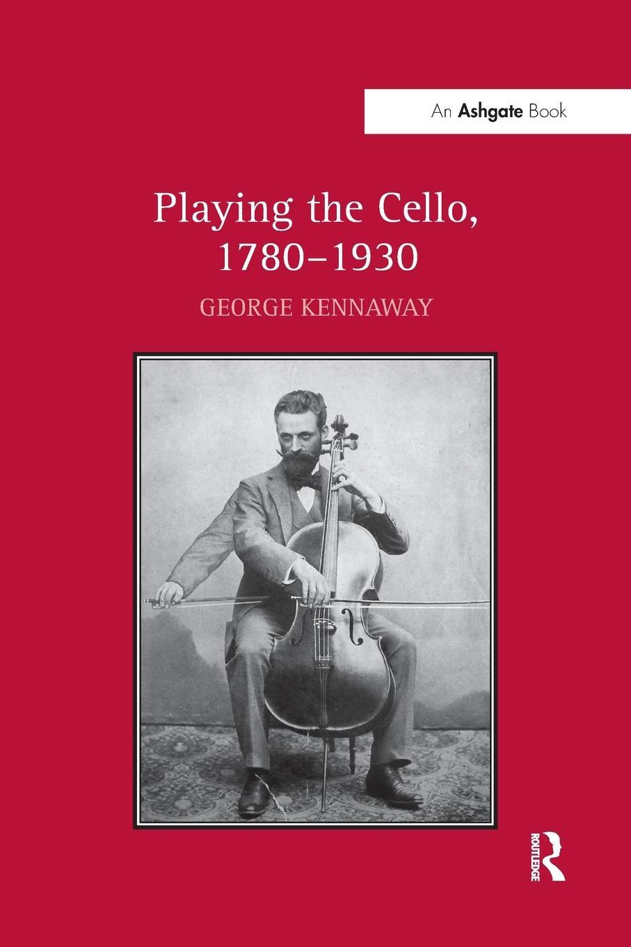 Cover: 9781138270299 | Playing the Cello, 1780-1930 | George Kennaway | Taschenbuch | 2016