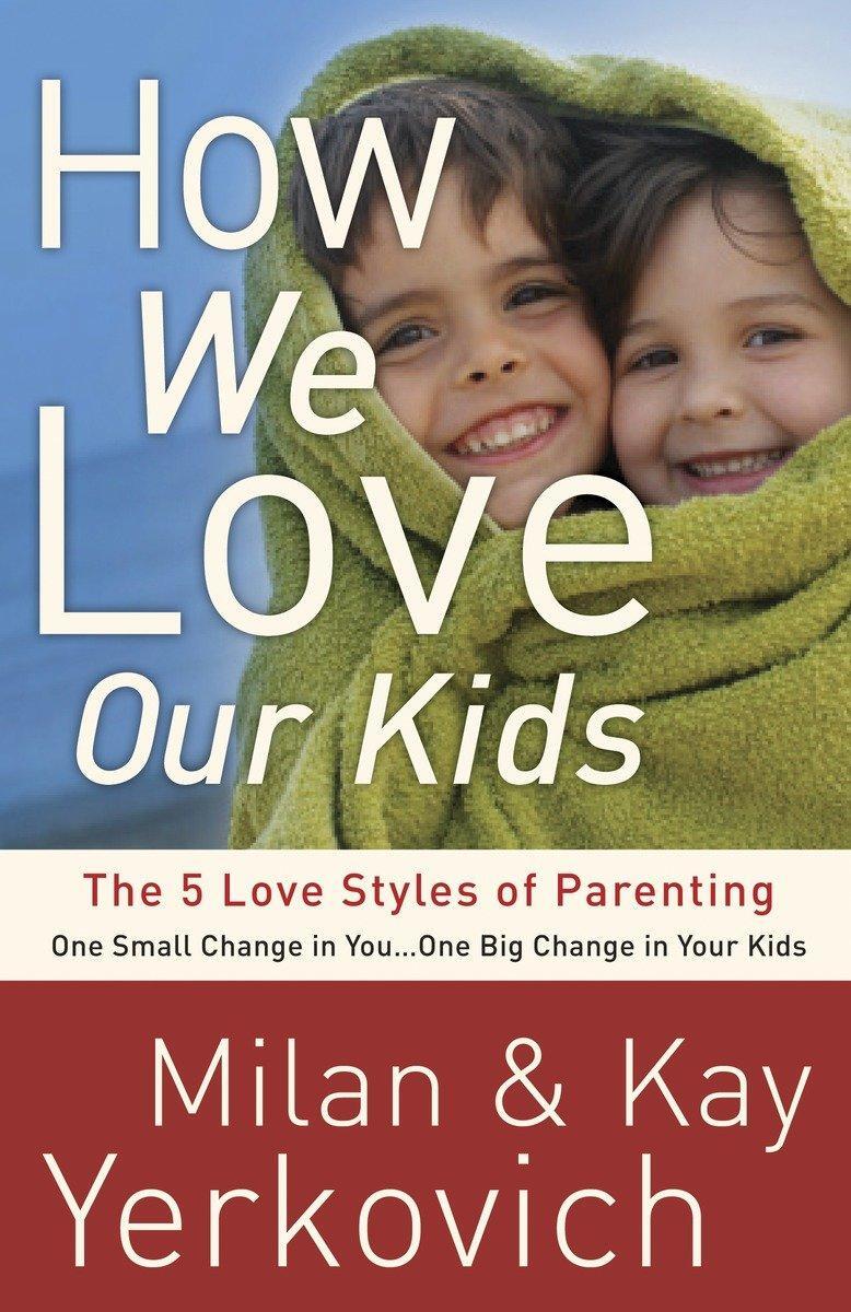 Cover: 9780307729248 | How We Love Our Kids | The 5 Love Styles of Parenting | Taschenbuch