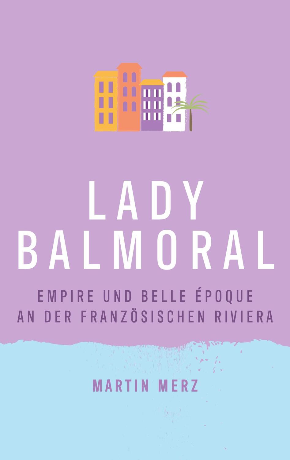 Cover: 9783756875528 | Lady Balmoral | Empire und Belle Époque an der französischen Riviera