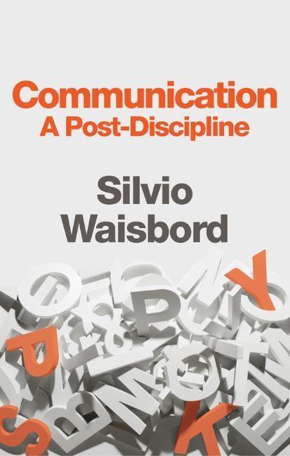 Cover: 9781509520091 | Communication | A Post-Discipline | Silvio Waisbord | Taschenbuch