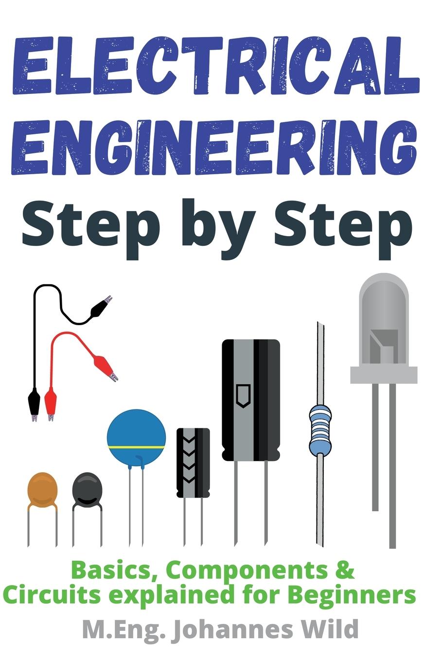 Cover: 9783949804748 | Electrical Engineering Step by Step | M. Eng. Johannes Wild | Buch