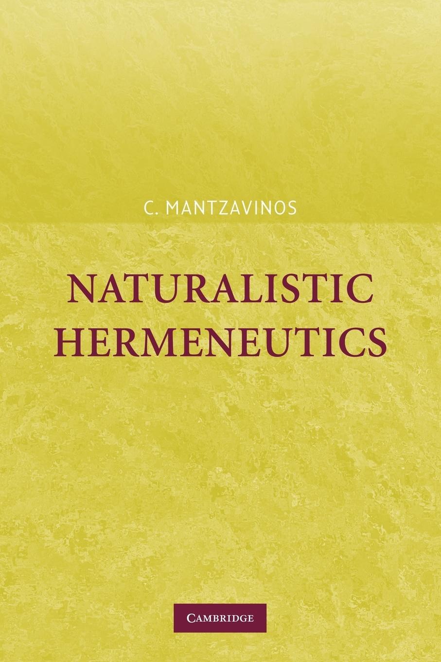 Cover: 9780521109581 | Naturalistic Hermeneutics | C. Mantzavinos | Taschenbuch | Paperback