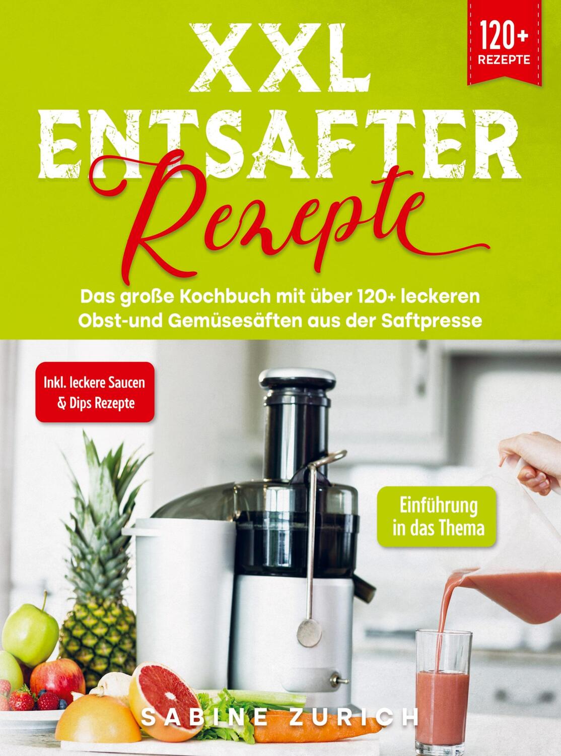 Cover: 9789403718293 | XXL Entsafter Rezepte | Sabine Zurich | Taschenbuch | Paperback | 2023