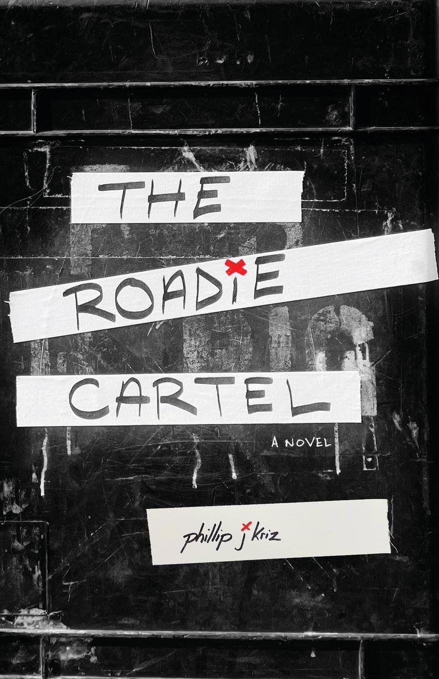 Cover: 9781956906769 | The Roadie Cartel | a novel | Phillip J Kriz | Taschenbuch | Paperback