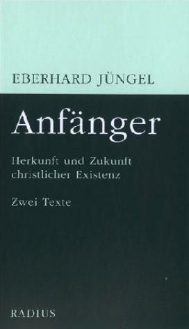 Cover: 9783871732751 | Anfänger | Herkunft und Zukunft christlicher Existenz | Jüngel | Buch