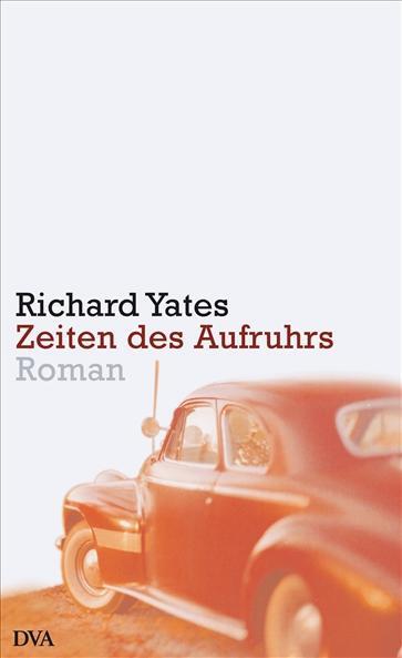 Cover: 9783421056078 | Zeiten des Aufruhrs | Richard Yates | Buch | Deutsch | 2002 | DVA