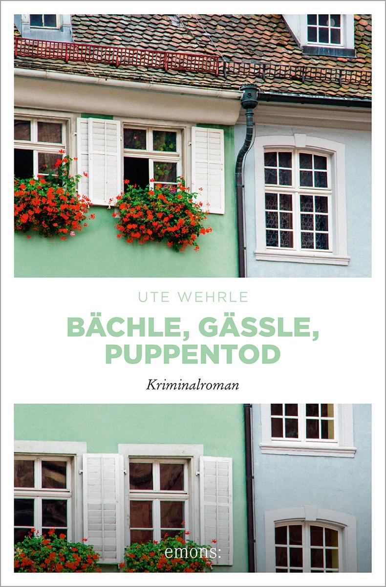 Cover: 9783954518074 | Bächle, Gässle, Puppentod | Ute Wehrle | Taschenbuch | 240 S. | 2016