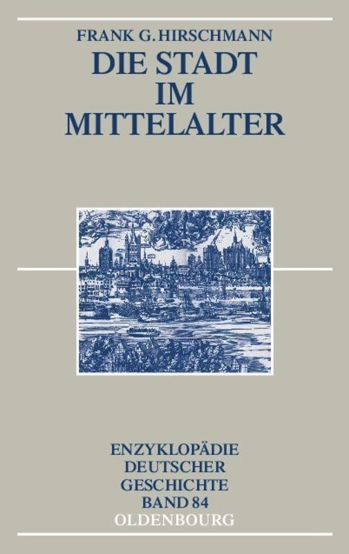 Cover: 9783486557756 | Die Stadt im Mittelalter | Frank G. Hirschmann | Buch | Oldenbourg