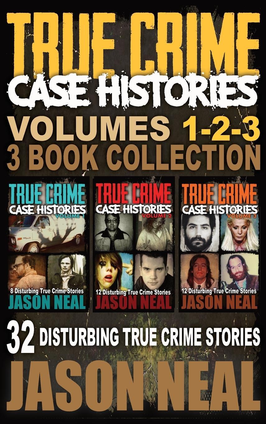 Cover: 9781956566222 | True Crime Case Histories - (Books 1, 2, &amp; 3) | Jason Neal | Buch