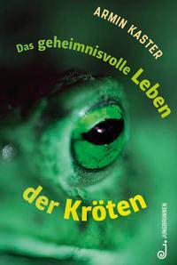 Cover: 9783702659646 | Das geheimnisvolle Leben der Kröten | Armin Kaster | Buch | Deutsch