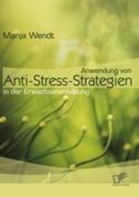 Cover: 9783836679770 | Anwendung von Anti-Stress-Strategien in der Erwachsenenbildung | Wendt