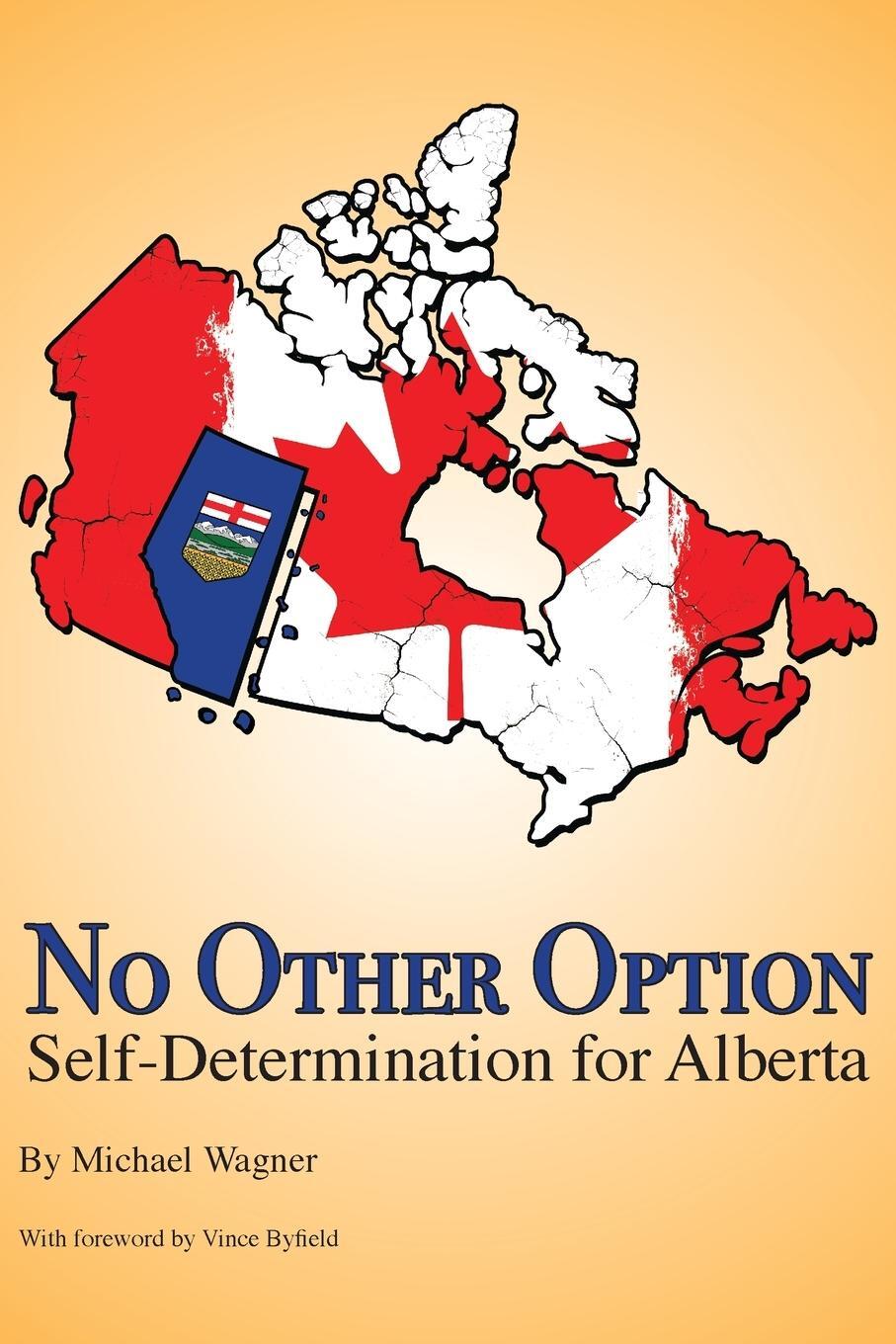 Cover: 9781777504717 | No Other Option | Self-Determination for Alberta | Michael Wagner