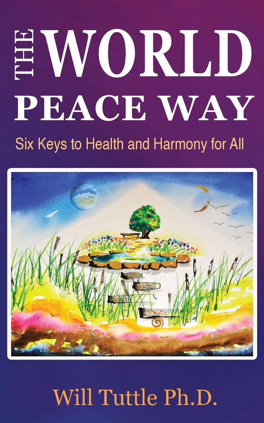 Cover: 9798990210448 | The World Peace Way | Six Keys to Health and Harmony for All | Tuttle