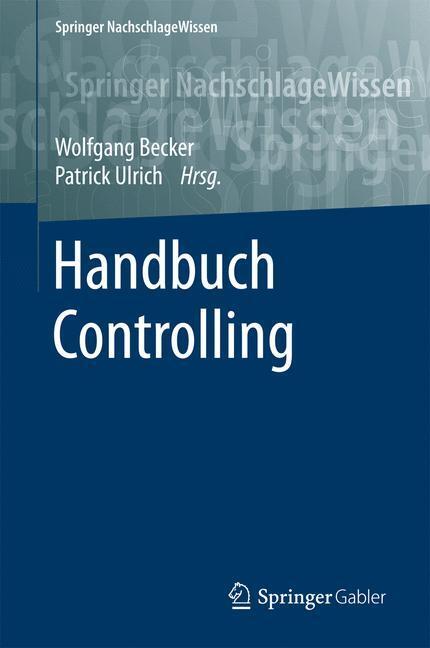 Cover: 9783658047078 | Handbuch Controlling | Patrick Ulrich (u. a.) | Buch | Deutsch | 2016