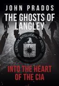 Cover: 9781398103283 | The Ghosts of Langley | Into the Heart of the CIA | John Prados | Buch
