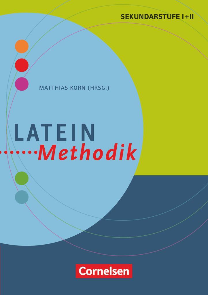Cover: 9783589160808 | Latein-Methodik | Handbuch für die Sekundarstufe I und II | Korn