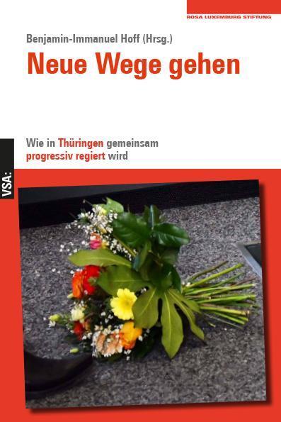 Cover: 9783964881847 | Neue Wege gehen | Wie in Thüringen gemeinsam progressiv regiert wird