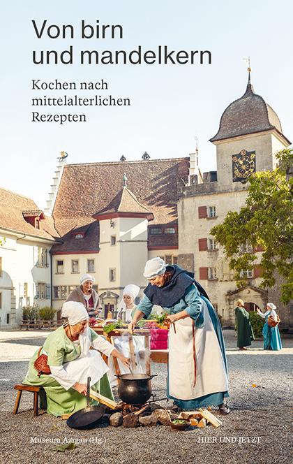 Cover: 9783039194759 | Von birn und mandelkern | Kochen nach mittelalterlichen Rezepten
