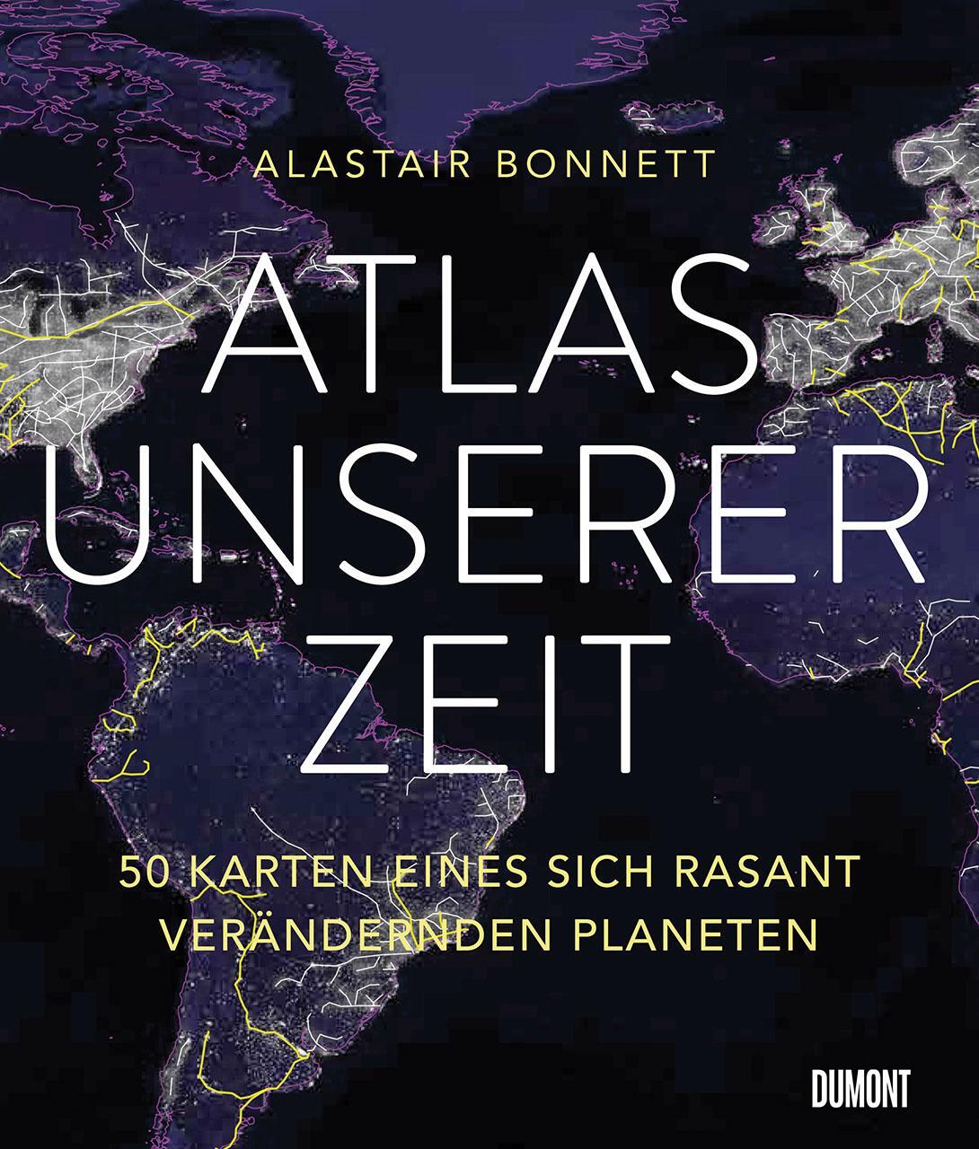 Cover: 9783832199302 | Atlas unserer Zeit | 50 Karten eines sich rasant verändernden Planeten