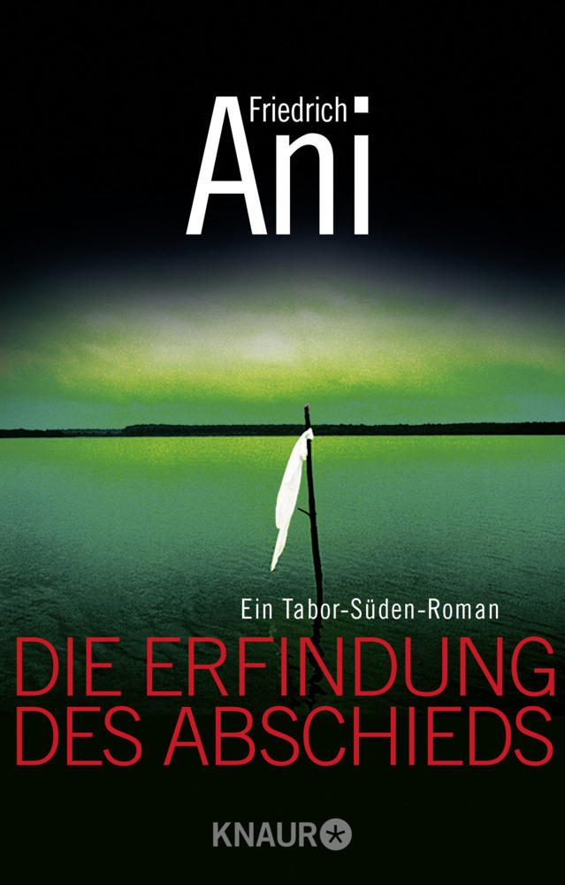 Cover: 9783426511749 | Die Erfindung des Abschieds | Ein Tabor-Süden-Roman | Friedrich Ani