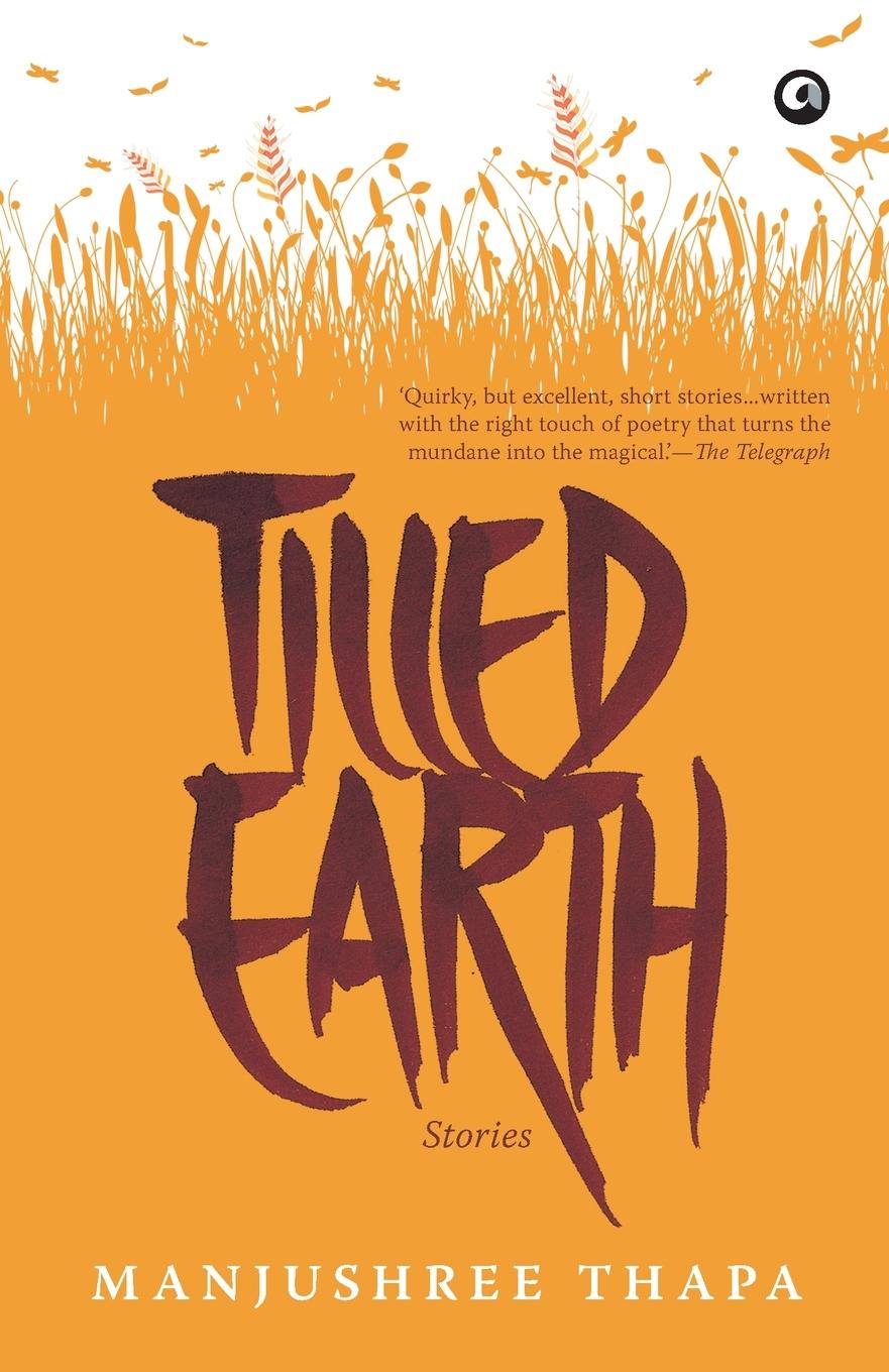 Cover: 9789382277514 | TILLED EARTH | STORIES | Manjushree Thapa | Taschenbuch | Paperback