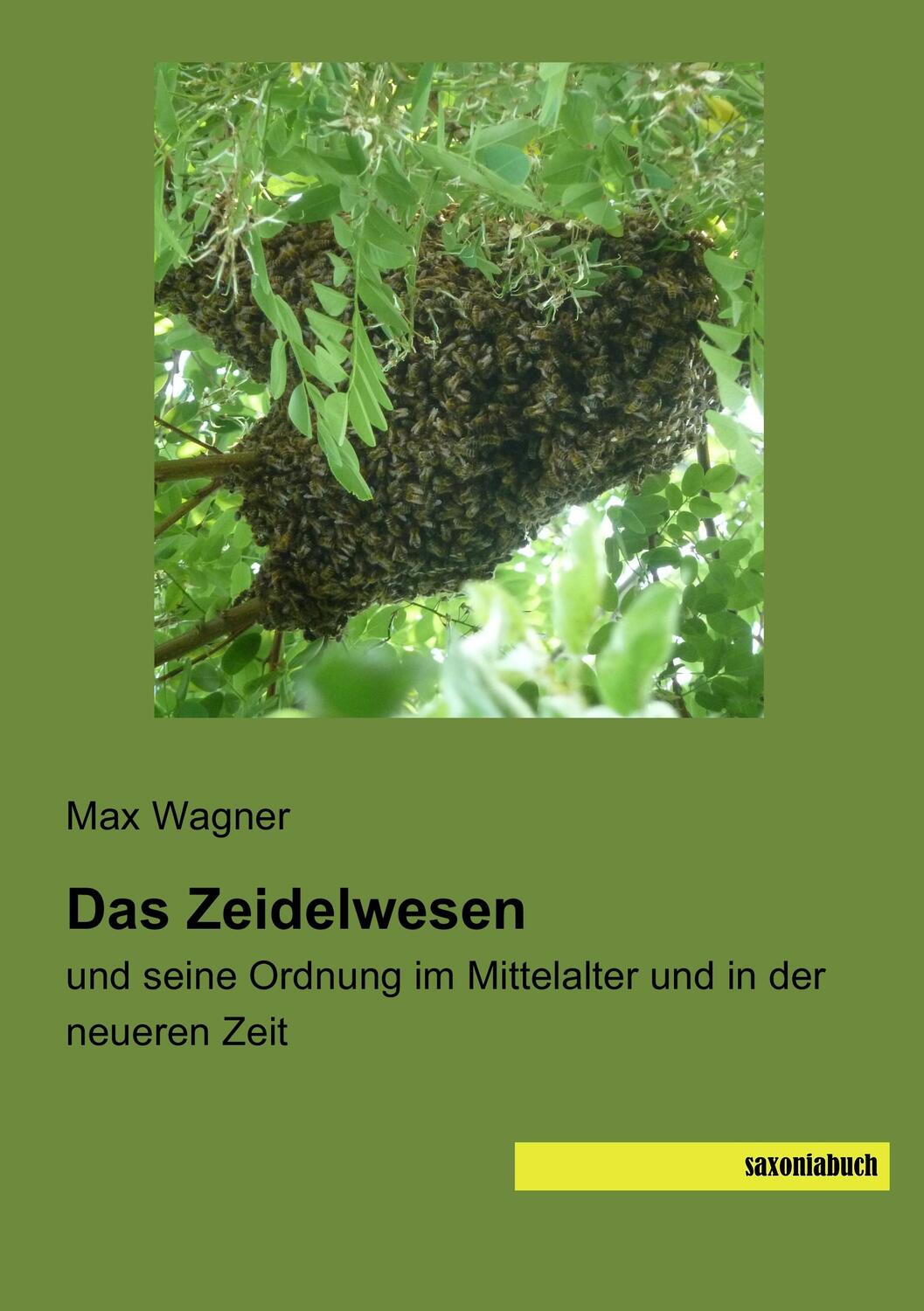 Cover: 9783957704603 | Das Zeidelwesen | Max Wagner | Taschenbuch | Saxoniabuch.de