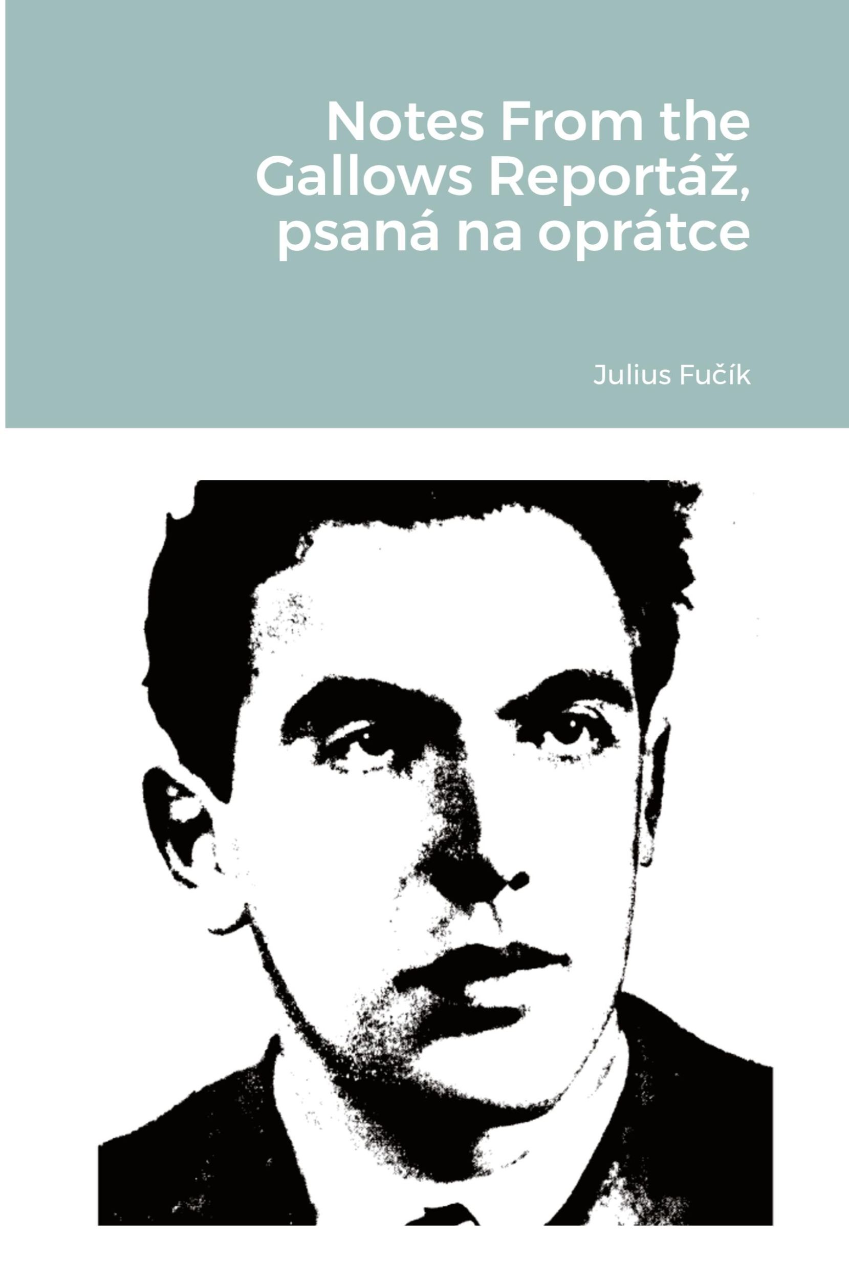 Cover: 9781667115177 | Notes From the Gallows Reportá¿, psaná na oprátce | Fu¿ík (u. a.)