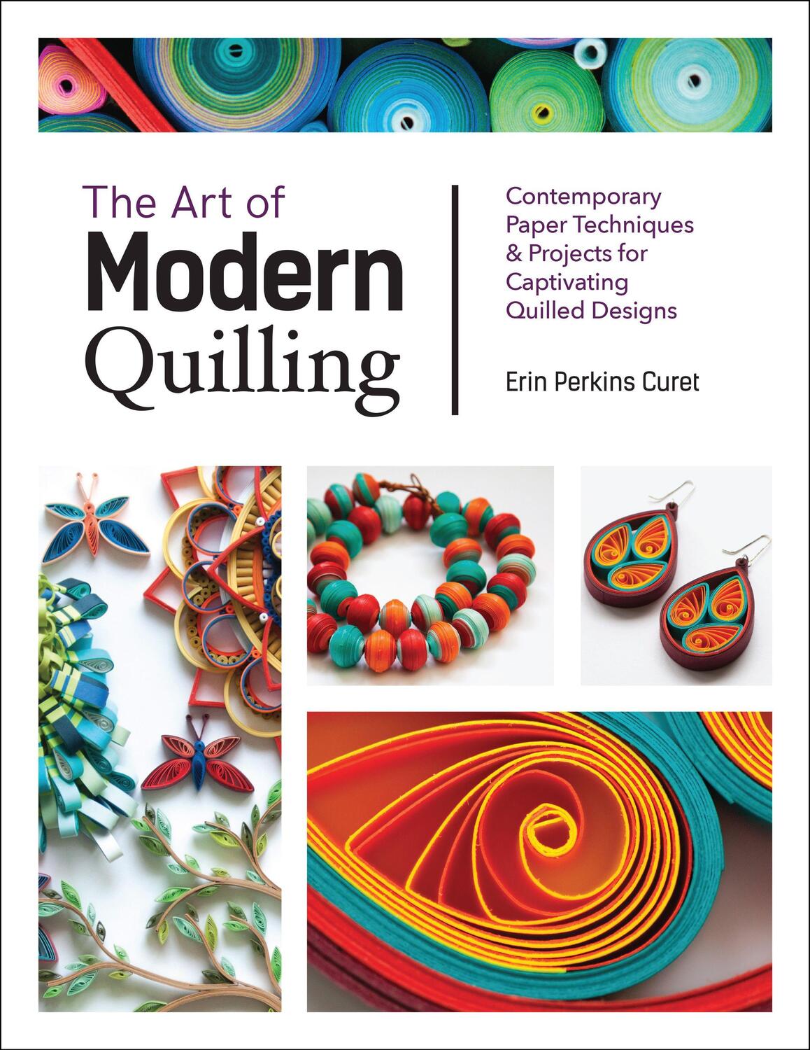 Cover: 9781631596032 | The Art of Modern Quilling | Erin Perkins Curet | Taschenbuch | 2019