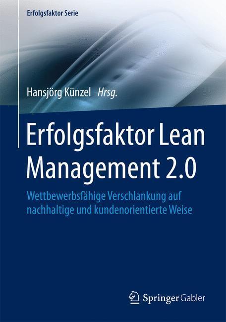 Cover: 9783662497517 | Erfolgsfaktor Lean Management 2.0 | Hansjörg Künzel | Buch | Deutsch