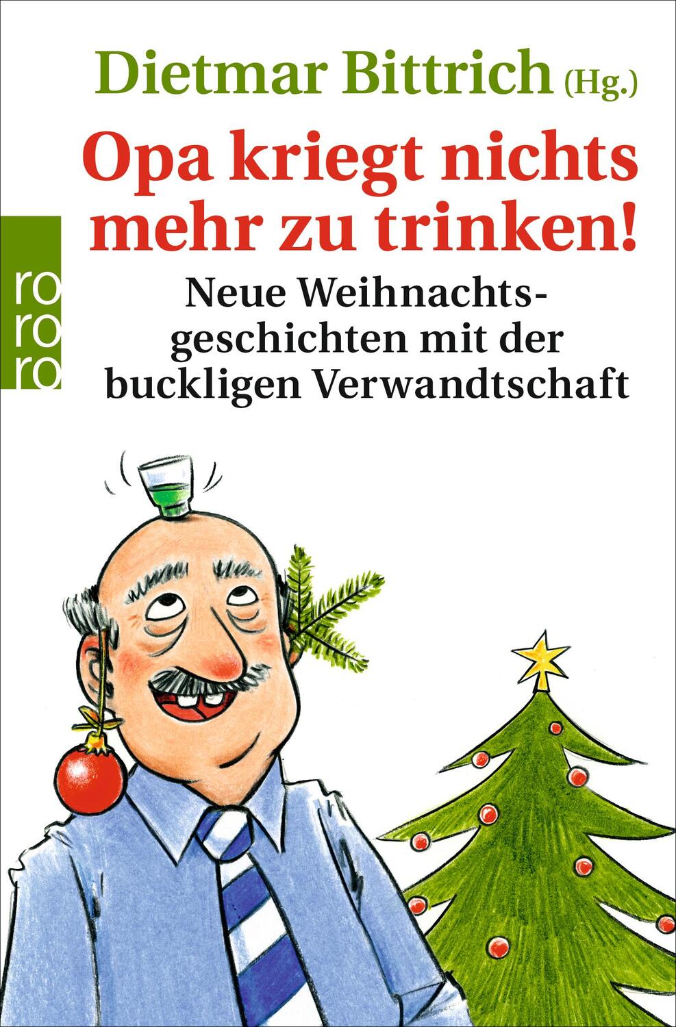 Cover: 9783499629099 | Opa kriegt nichts mehr zu trinken! | Dietmar Bittrich | Taschenbuch